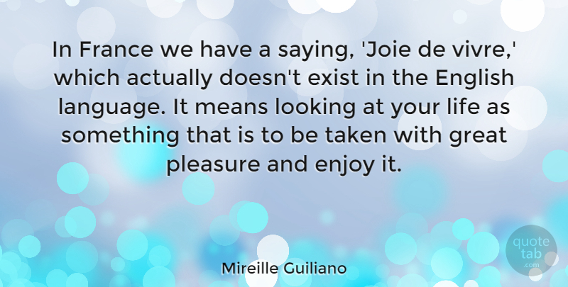 Mireille Guiliano Quote About English, Enjoy, Exist, France, Great: In France We Have A...
