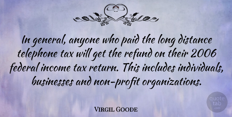 Virgil Goode Quote About Distance, Organization, Long: In General Anyone Who Paid...