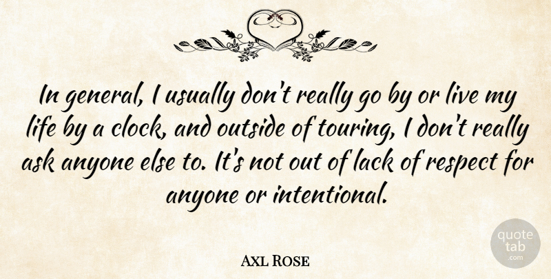 Axl Rose Quote About Living My Life, Clock, Touring: In General I Usually Dont...