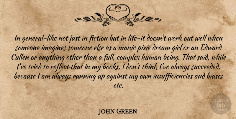 John Green Quote About Girl, Running, Dream: In General Like Not Just...
