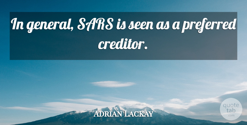 Adrian Lackay Quote About Preferred, Sars, Seen: In General Sars Is Seen...