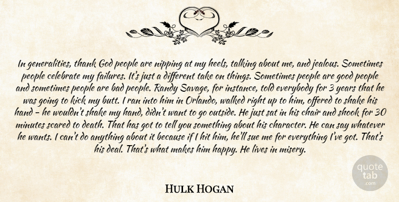 Hulk Hogan Quote About Bad, Celebrate, Chair, Everybody, God: In Generalities Thank God People...