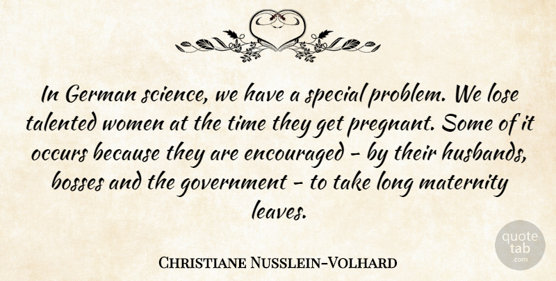 Christiane Nusslein-Volhard Quote About Bosses, Encouraged, German, Government, Lose: In German Science We Have...