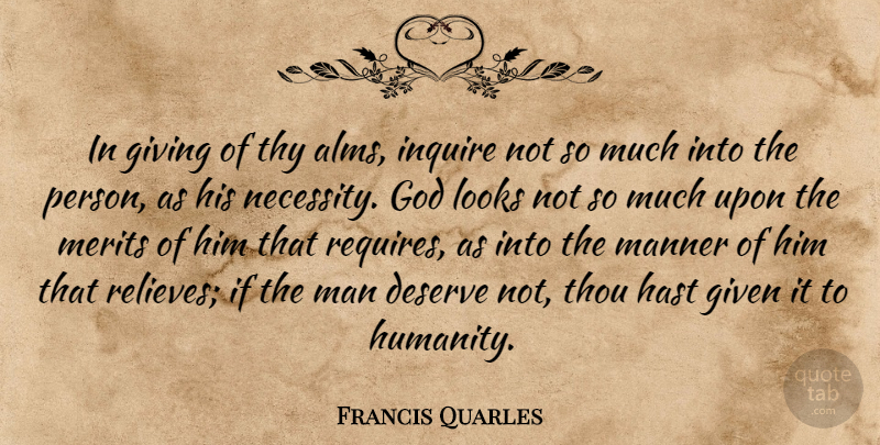 Francis Quarles Quote About Men, Giving, Humanity: In Giving Of Thy Alms...