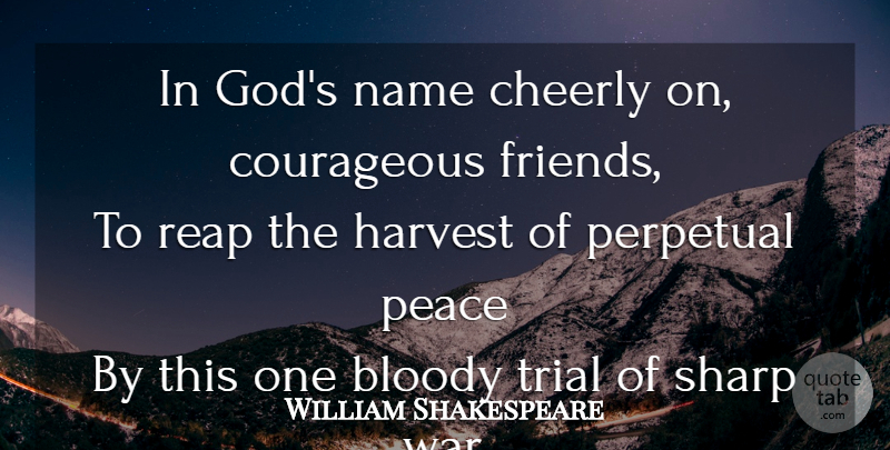 William Shakespeare Quote About Peace, War, Names: In Gods Name Cheerly On...