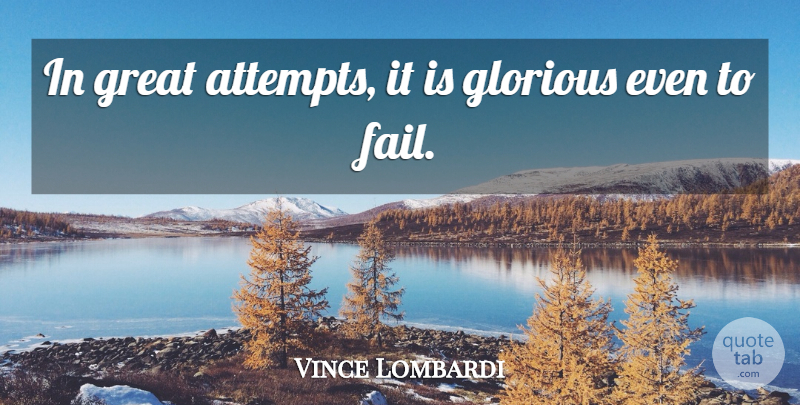 Vince Lombardi Quote About Inspirational, Failure, Cassius: In Great Attempts It Is...