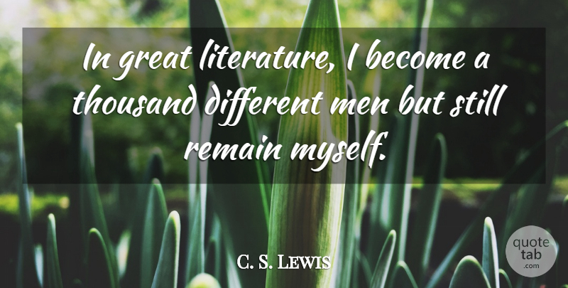 C. S. Lewis Quote About Men, Literature, Different: In Great Literature I Become...