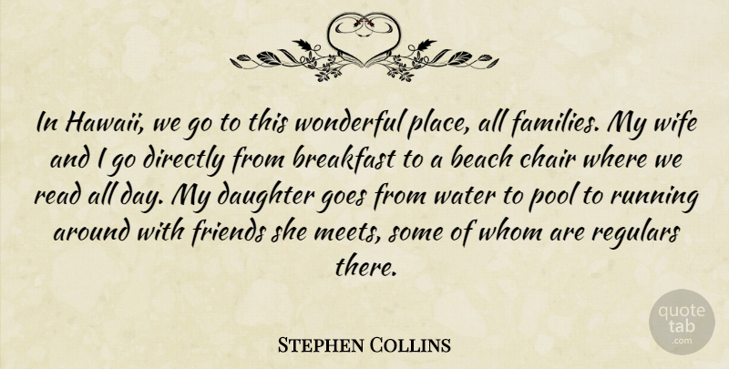 Stephen Collins Quote About Mother, Running, Daughter: In Hawaii We Go To...