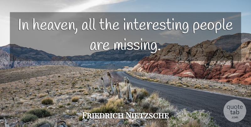 Friedrich Nietzsche Quote About Funny, Life, Fear: In Heaven All The Interesting...