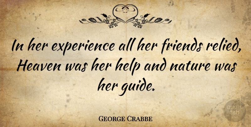 George Crabbe Quote About English Poet, Experience, Heaven, Help, Nature: In Her Experience All Her...