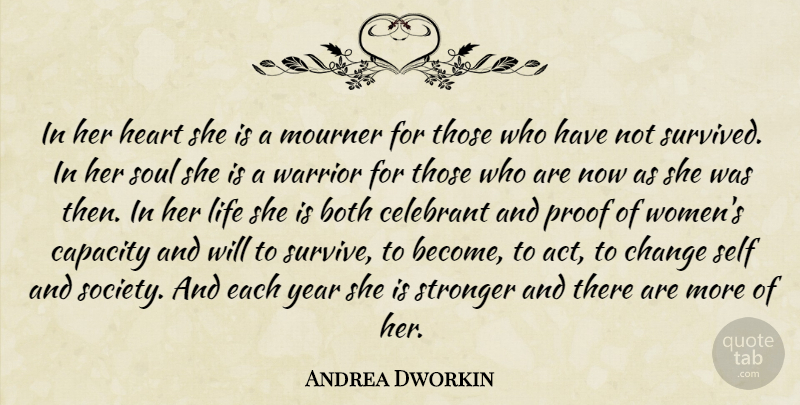 Andrea Dworkin Quote About Heart, Warrior, Will To Survive: In Her Heart She Is...