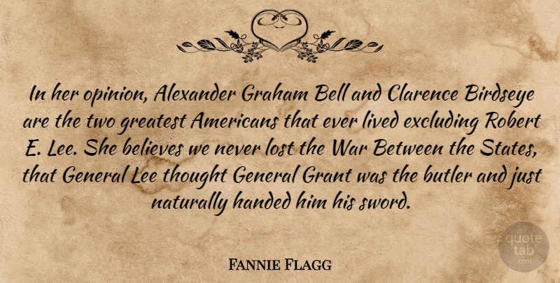Fannie Flagg Quote About War, Believe, Two: In Her Opinion Alexander Graham...