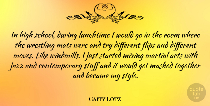 Caity Lotz Quote About Art, Moving, School: In High School During Lunchtime...