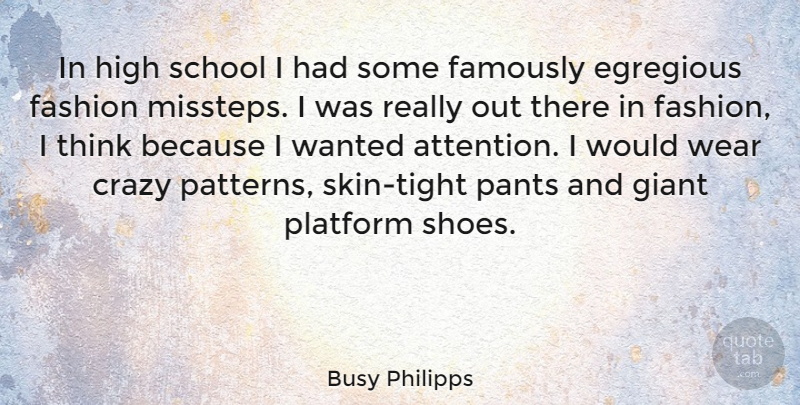 Busy Philipps Quote About Giant, High, Pants, Platform, School: In High School I Had...