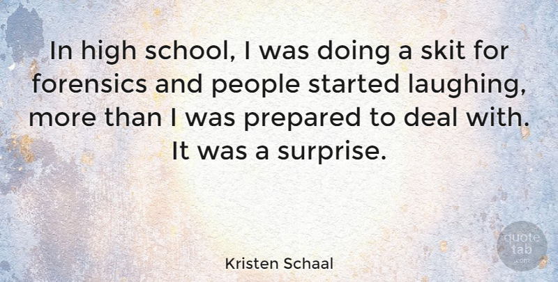 Kristen Schaal Quote About Deal, Forensics, People: In High School I Was...