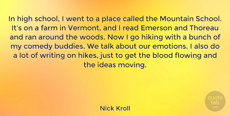 Nick Kroll Quote About Moving, Writing, School: In High School I Went...
