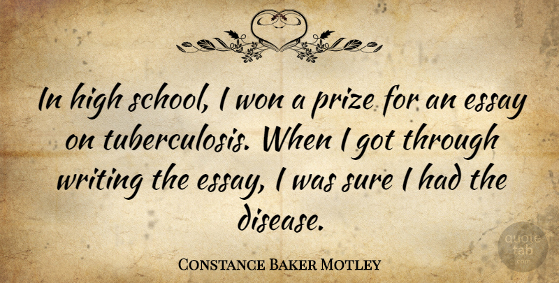 Constance Baker Motley Quote About School, Writing, Tuberculosis: In High School I Won...