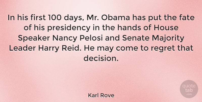 Karl Rove Quote About Regret, Fate, Majority Leader: In His First 100 Days...