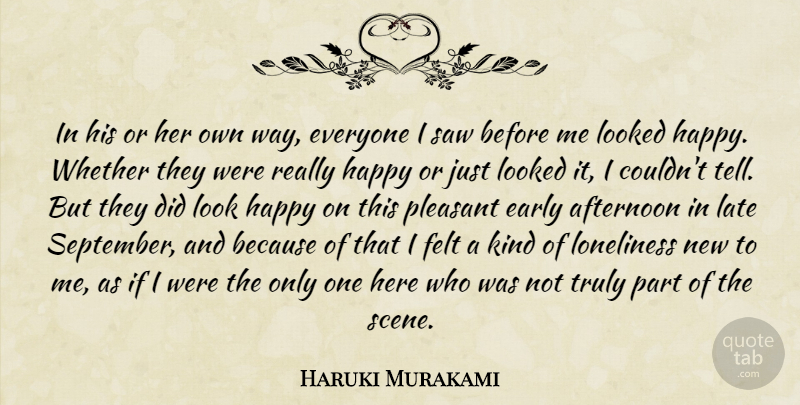 Haruki Murakami Quote About Loneliness, Looks, Afternoon: In His Or Her Own...