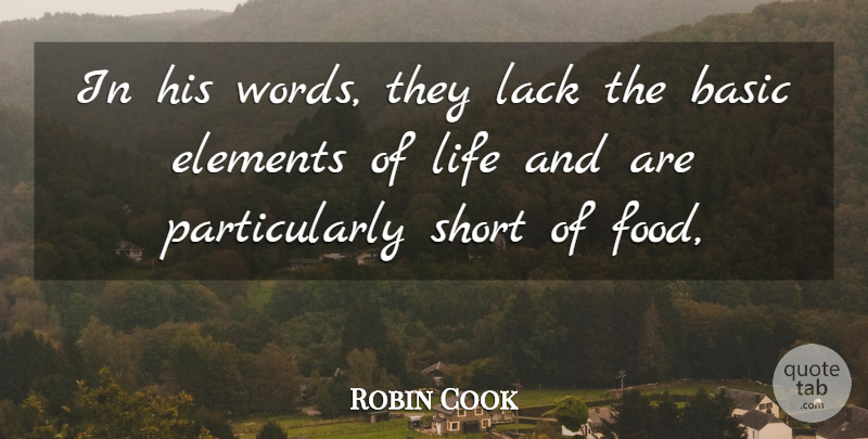 Robin Cook Quote About Basic, Elements, Food, Lack, Life: In His Words They Lack...