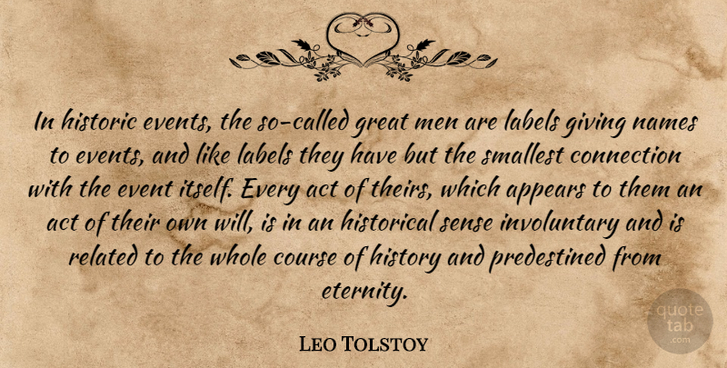 Leo Tolstoy Quote About Greatness, Men, Names: In Historic Events The So...