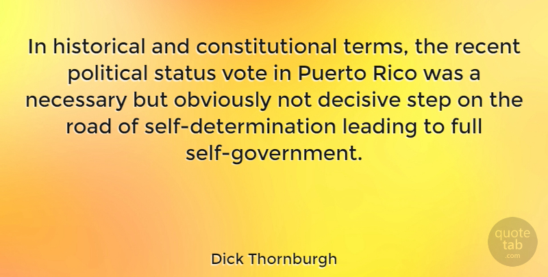 Dick Thornburgh Quote About Determination, Government, Self: In Historical And Constitutional Terms...