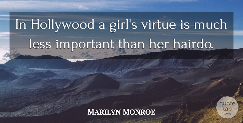 Marilyn Monroe Quote About Girl, Important, Hollywood: In Hollywood A Girls Virtue...