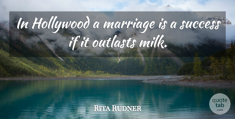 Rita Rudner Quote About Funny, Success, Marriage: In Hollywood A Marriage Is...