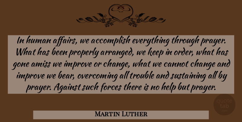 Martin Luther Quote About Christian, Prayer, Order: In Human Affairs We Accomplish...