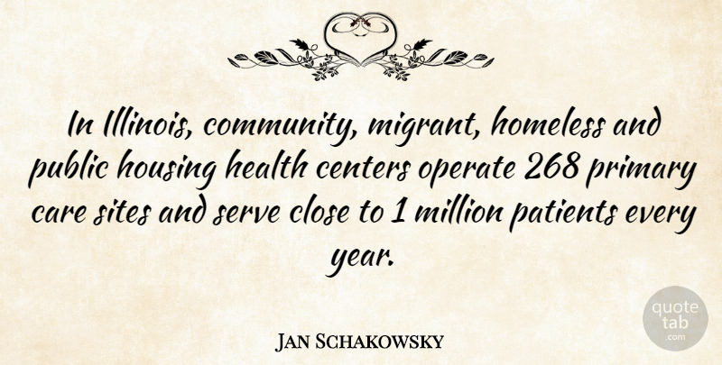 Jan Schakowsky Quote About Years, Illinois, Community: In Illinois Community Migrant Homeless...