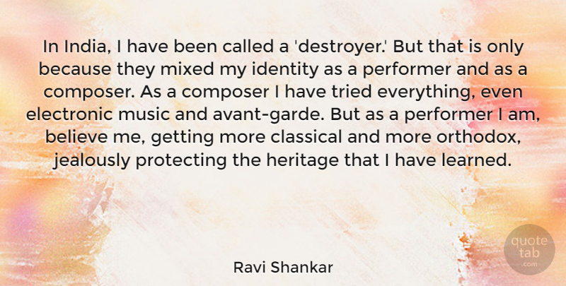 Ravi Shankar Quote About Believe, Classical, Composer, Electronic, Mixed: In India I Have Been...