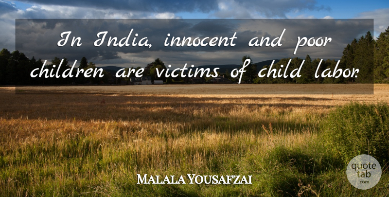 Malala Yousafzai Quote About Children, Victims: In India Innocent And Poor...