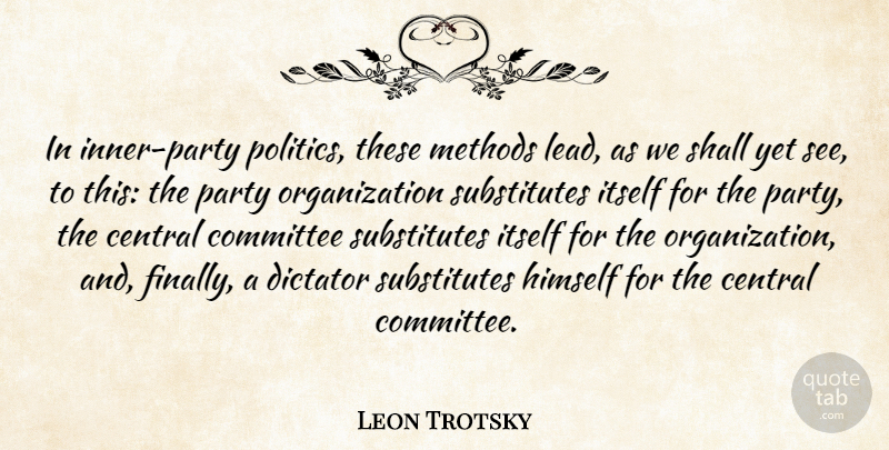 Leon Trotsky Quote About Party, Organization, Politics: In Inner Party Politics These...