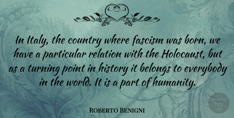 Roberto Benigni Quote About Country, Holocaust, Humanity: In Italy The Country Where...