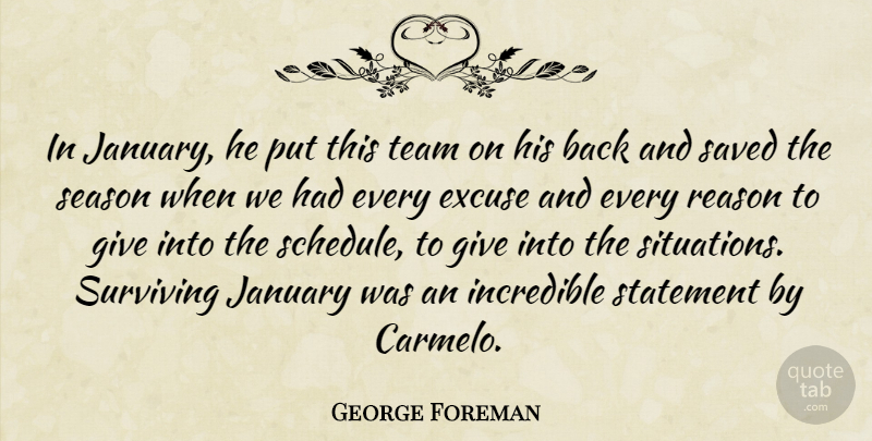 George Foreman Quote About Excuse, Incredible, January, Reason, Saved: In January He Put This...