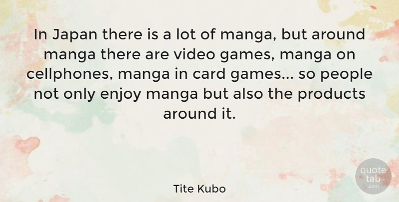 Tite Kubo Quote About Japan, Games, People: In Japan There Is A...