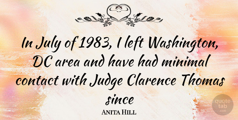 Anita Hill Quote About July, Judging, Washington Dc: In July Of 1983 I...