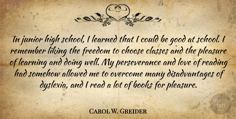 Carol W. Greider Quote About Allowed, Books, Choose, Classes, Freedom: In Junior High School I...