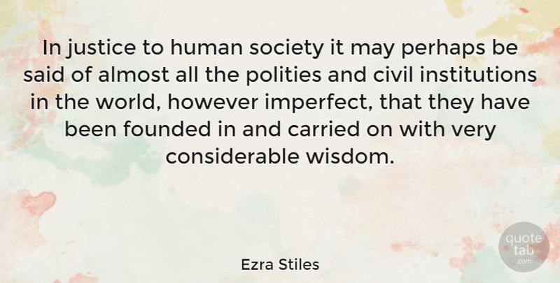 Ezra Stiles Quote About Wisdom, Justice, World: In Justice To Human Society...