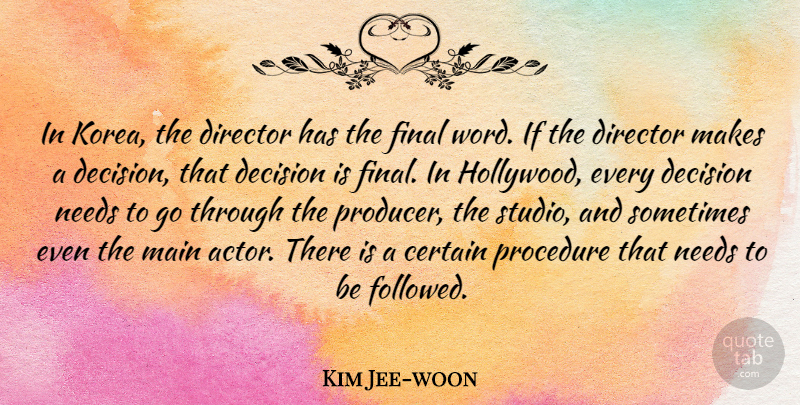 Kim Jee-woon Quote About Certain, Director, Final, Main, Needs: In Korea The Director Has...