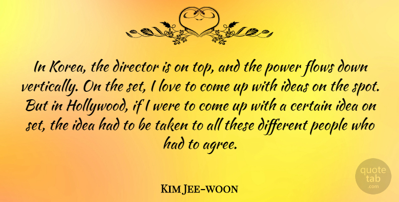 Kim Jee-woon Quote About Certain, Director, Flows, Ideas, Love: In Korea The Director Is...