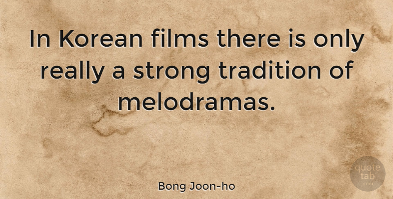 Bong Joon-ho Quote About Strong, Korean, Film: In Korean Films There Is...