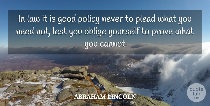 Abraham Lincoln Quote About Cannot, Good, Law, Lest, Oblige: In Law It Is Good...