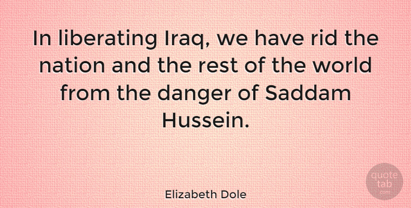 Elizabeth Dole Quote About Iraq, World, Hussein: In Liberating Iraq We Have...