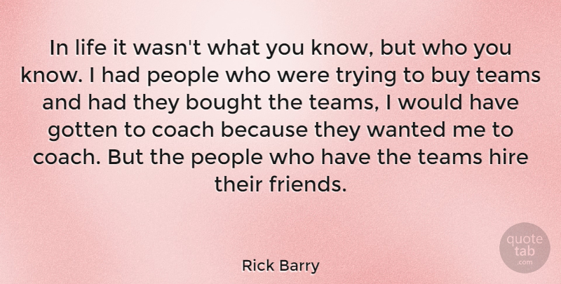 Rick Barry Quote About Team, People, Trying: In Life It Wasnt What...