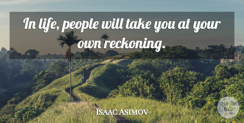 Isaac Asimov Quote About People, Not Good Enough, Good Enough: In Life People Will Take...