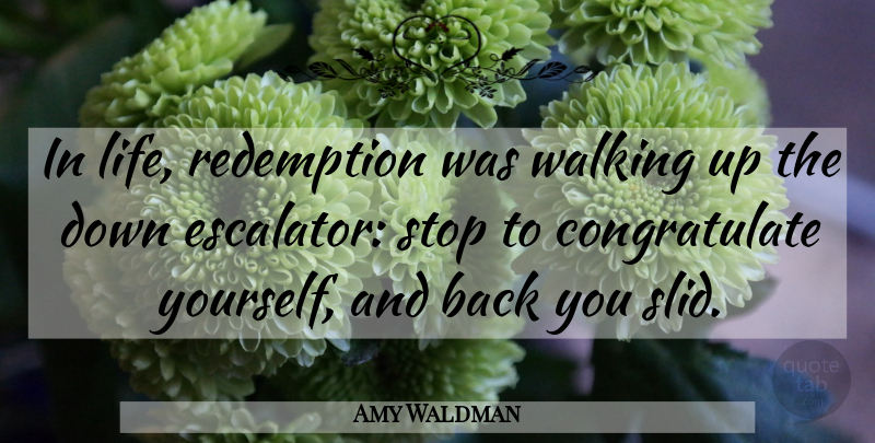 Amy Waldman Quote About Redemption, Walking, Escalators: In Life Redemption Was Walking...