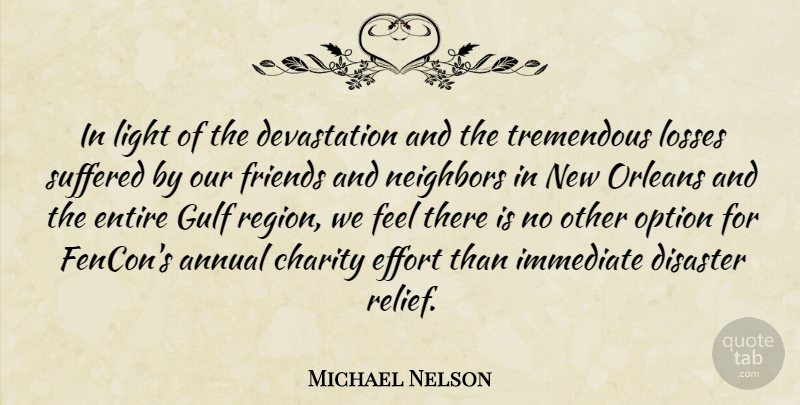 Michael Nelson Quote About Annual, Charity, Disaster, Effort, Entire: In Light Of The Devastation...