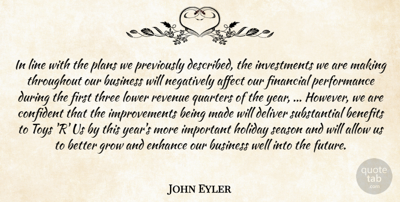 John Eyler Quote About Affect, Allow, Benefits, Business, Confident: In Line With The Plans...