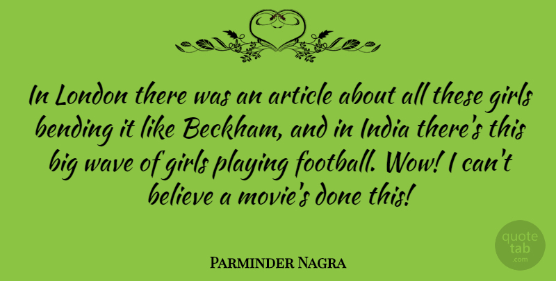 Parminder Nagra Quote About Girl, Football, Believe: In London There Was An...